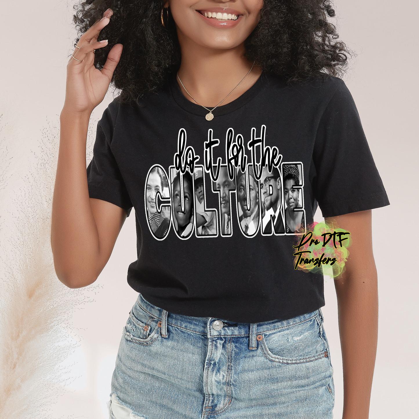 BH258 Do it for the Culture Full Color DTF Transfer - Pro DTF Transfers