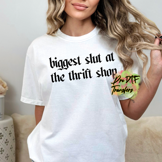 Biggest Sl@t at the Thrift Shop BLK Premade DTF Design