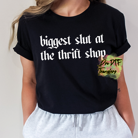 Biggest Sl@t at the Thrift Shop WHT Premade DTF Design