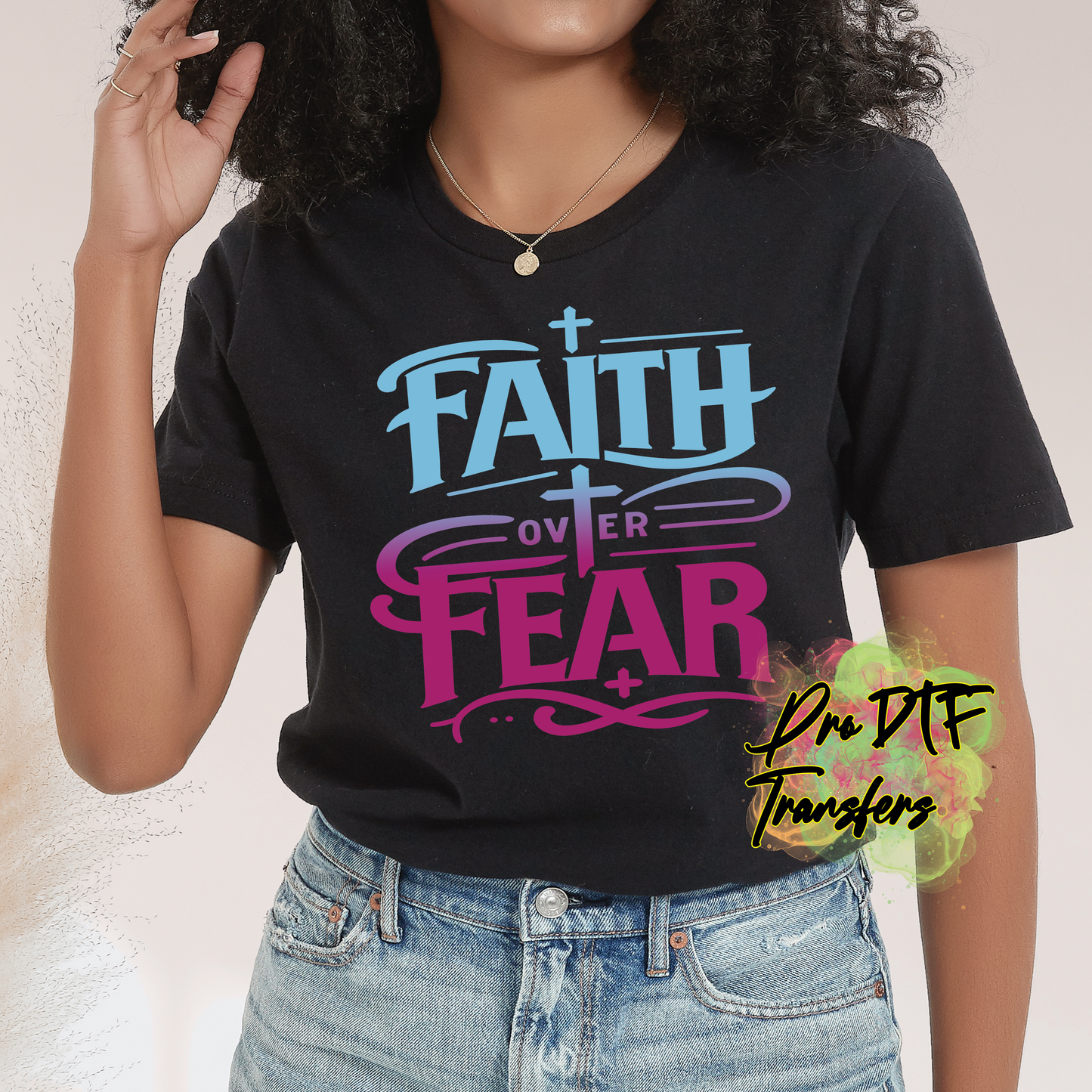 RG137 Faith Over Fear Full Color DTF Transfer