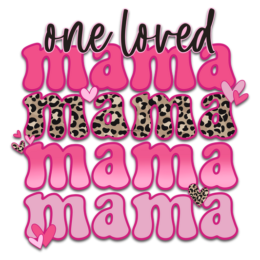 Loved Mama Mama Mama  Transfer Premade DTF Design