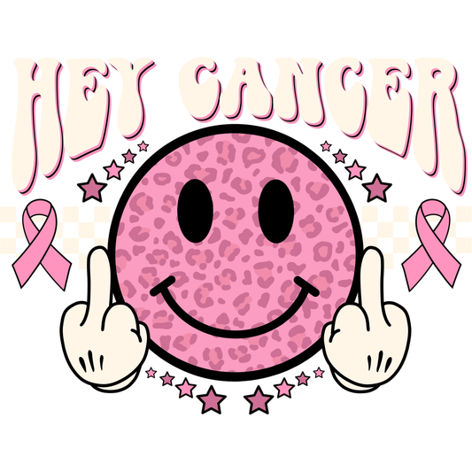 CA29 Hey Cancer (White Font) Full Color DTF Transfer - Pro DTF Transfers
