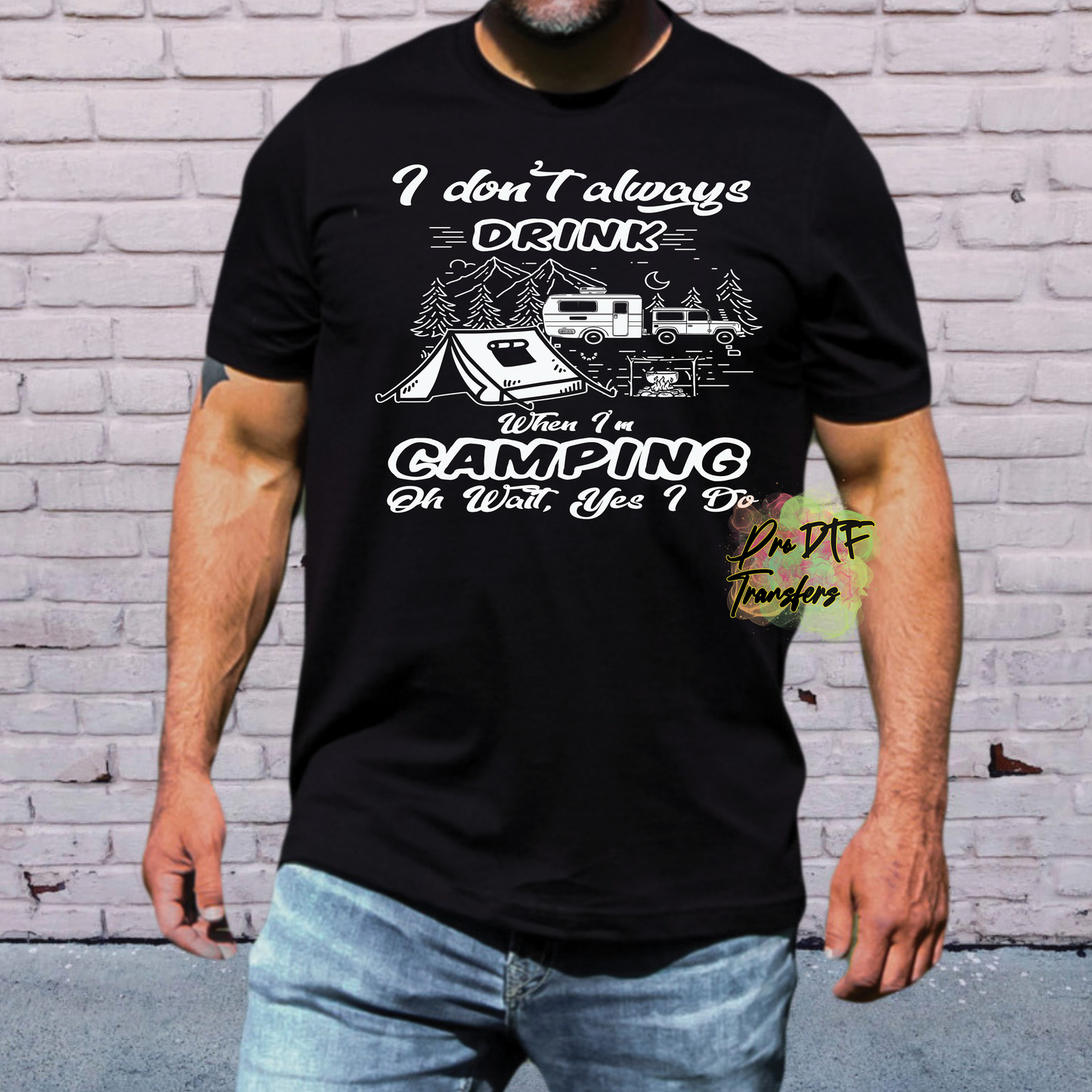 CP45 I Don't Always Drink Full Color DTF Transfer - Pro DTF Transfers