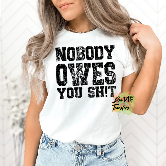 FV15 Nobody Owes You Full Color DTF Transfer - Pro DTF Transfers