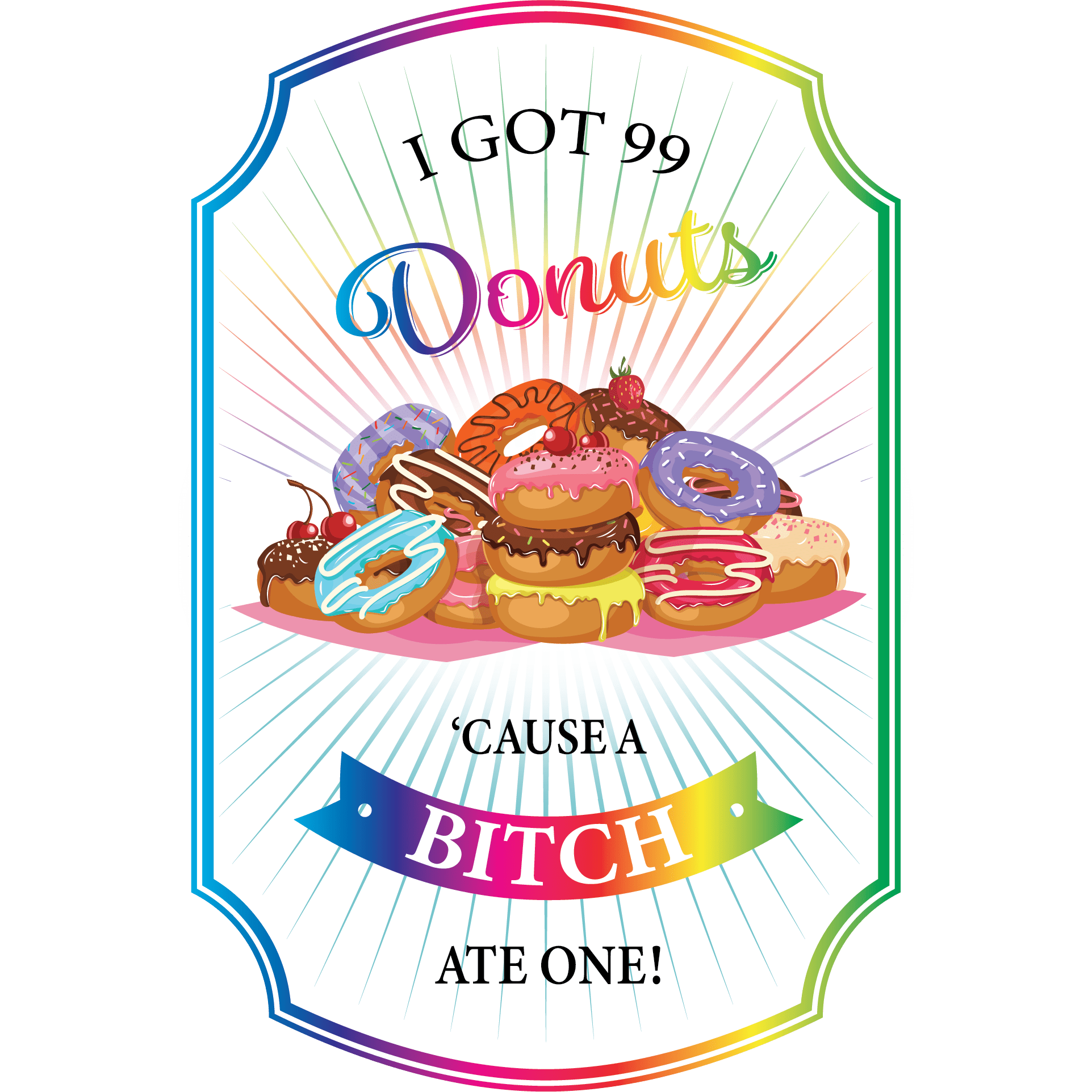 FV22 99 Donut Problems Full Color DTF Transfer - Pro DTF Transfers