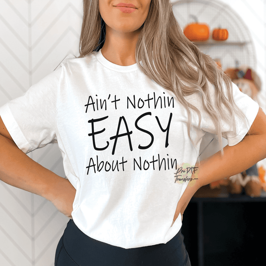 FV39 Nothin Easy Full Color DTF Transfer - Pro DTF Transfers