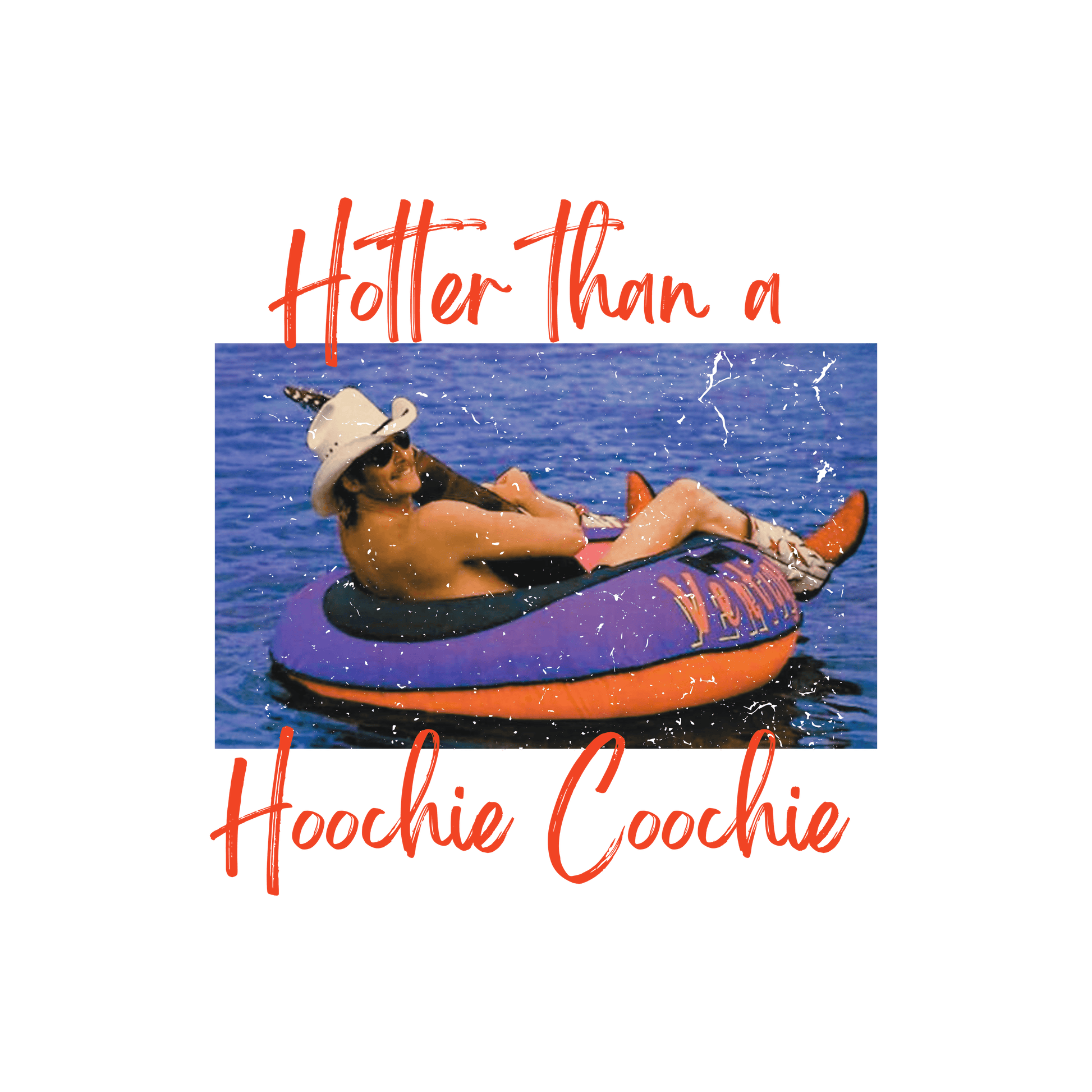 HH95 Hotter Than a Hoochie Full Color DTF Transfer - Pro DTF Transfers