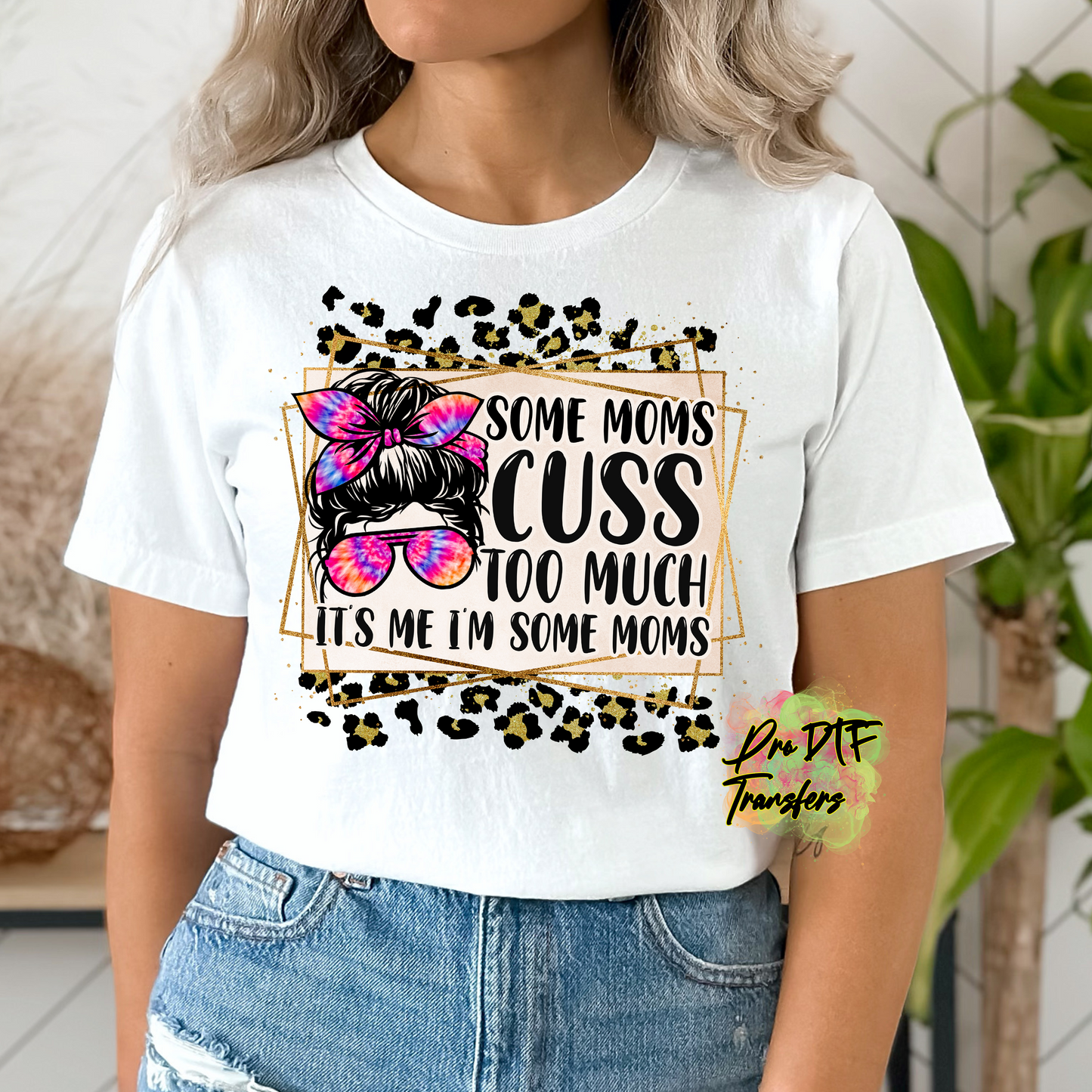 MD6 Some Moms Cuss Full Color DTF Transfer - Pro DTF Transfers