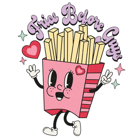 Fries Before Guys 2 Full Color Transfer - Pro DTF Transfers
