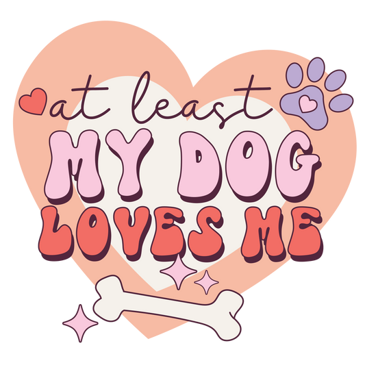 My Dog Loves Me Full Color Transfer - Pro DTF Transfers