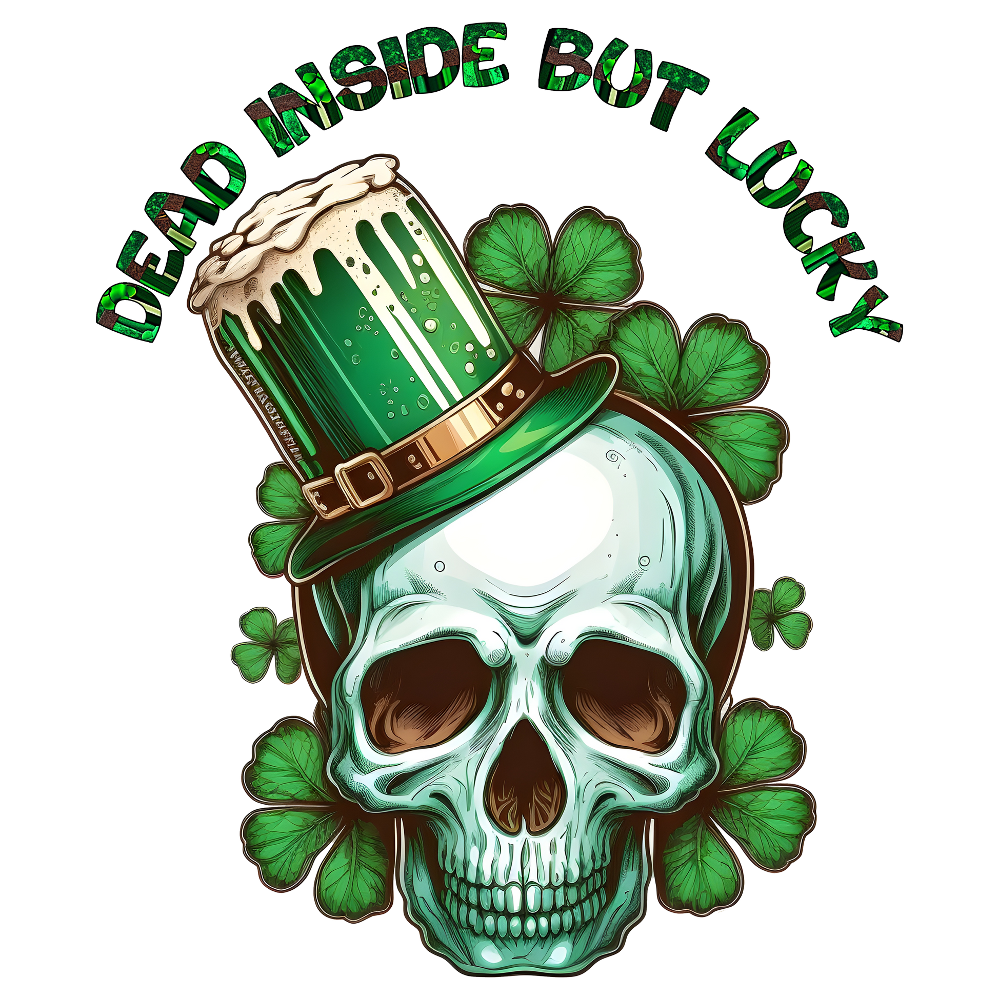 Dead Inside But Lucky Full Color DTF Transfer - Pro DTF Transfers