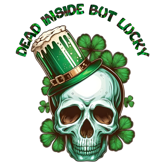 Dead Inside But Lucky Full Color DTF Transfer - Pro DTF Transfers