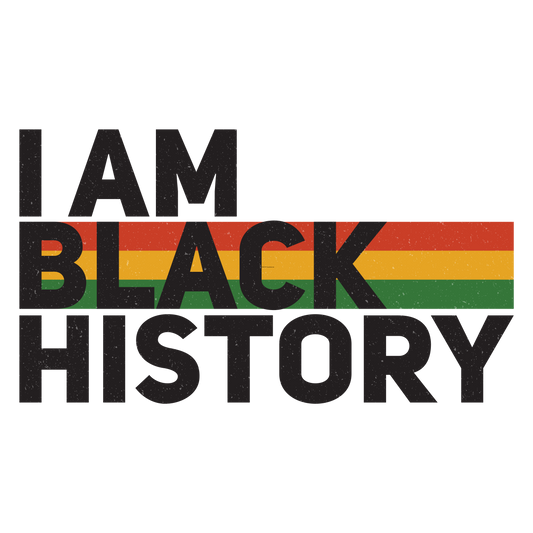 BH59 I Am Black History Black Font Full Color DTF Transfer - Pro DTF Transfers