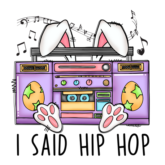 E75 I said Hip Hop Full Color DTF Transfer - Pro DTF Transfers