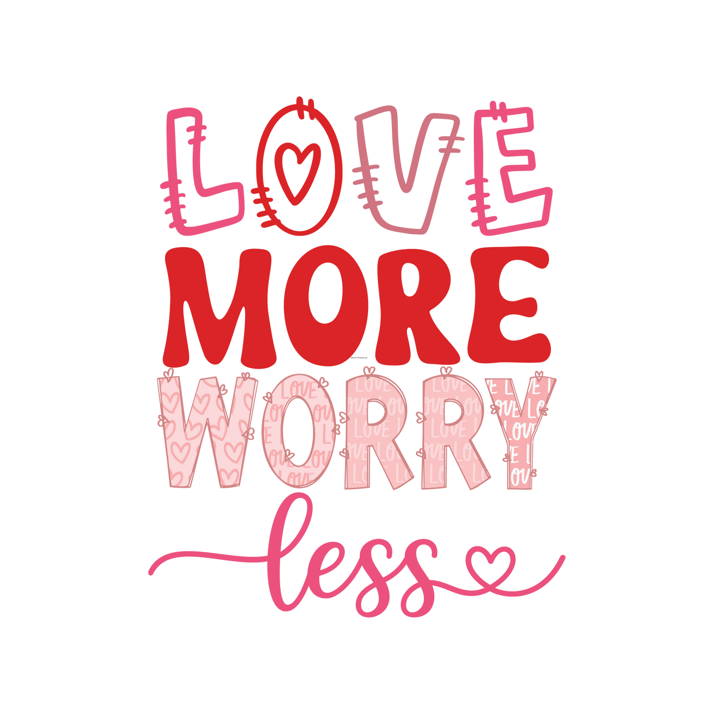 Love More Worry Less Full Color Transfer - Pro DTF Transfers