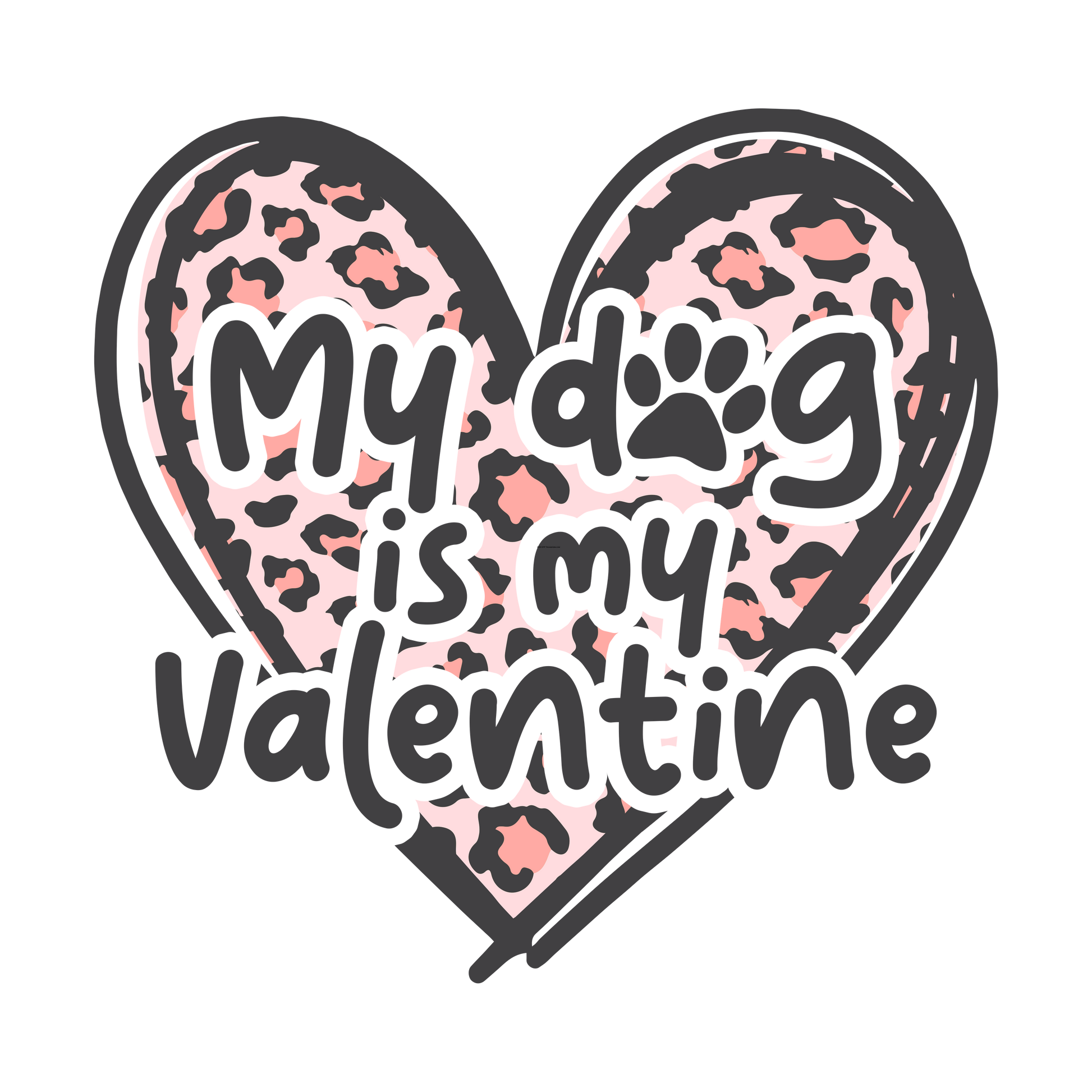 My Dog is My Valentine Full Color Transfer - Pro DTF Transfers
