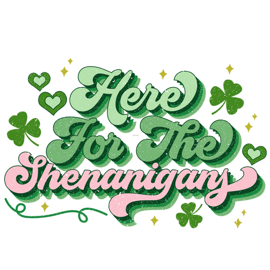 SP81 Here for the Shenanigans Full Color DTF Transfer - Pro DTF Transfers