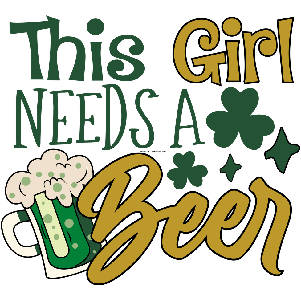 This Girl Needs a Beer Full Color DTF Transfer - Pro DTF Transfers